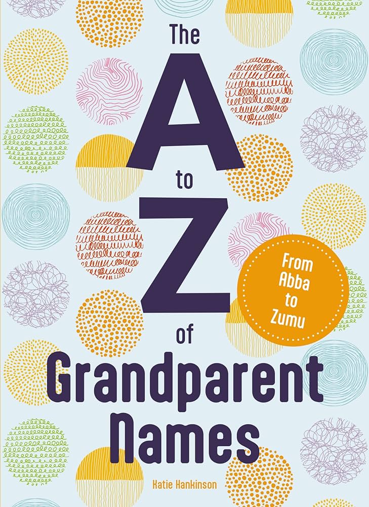 Names for Grandmother and Grandfather: A Comprehensive Guide to Cultural, Meaningful, and Creative Options