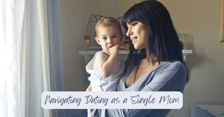 Navigating the Complexities of Dating As A Single Mom