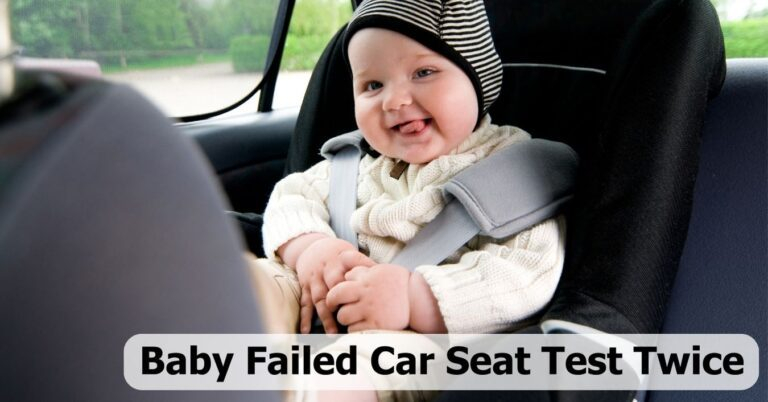 Baby Failed Car Seat Test Twice Why What To Do And Don 39 ts