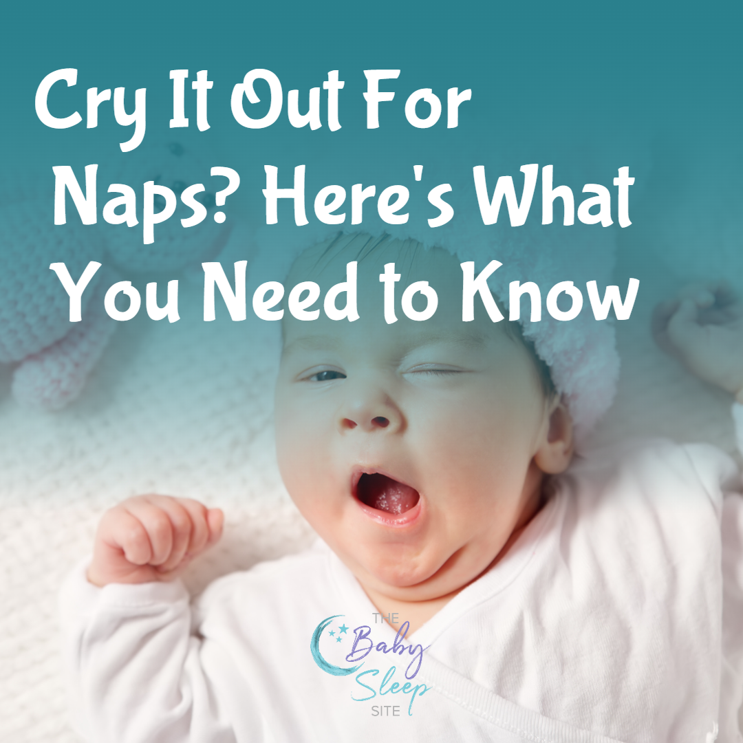 Cry It Out Sleep Training For Naps You Need To Know