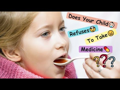 Does Your Child Refuses To Take Medicine How To Give Medicine To 