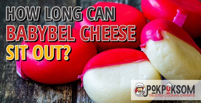 How Long Can Babybel Cheese Sit Out 