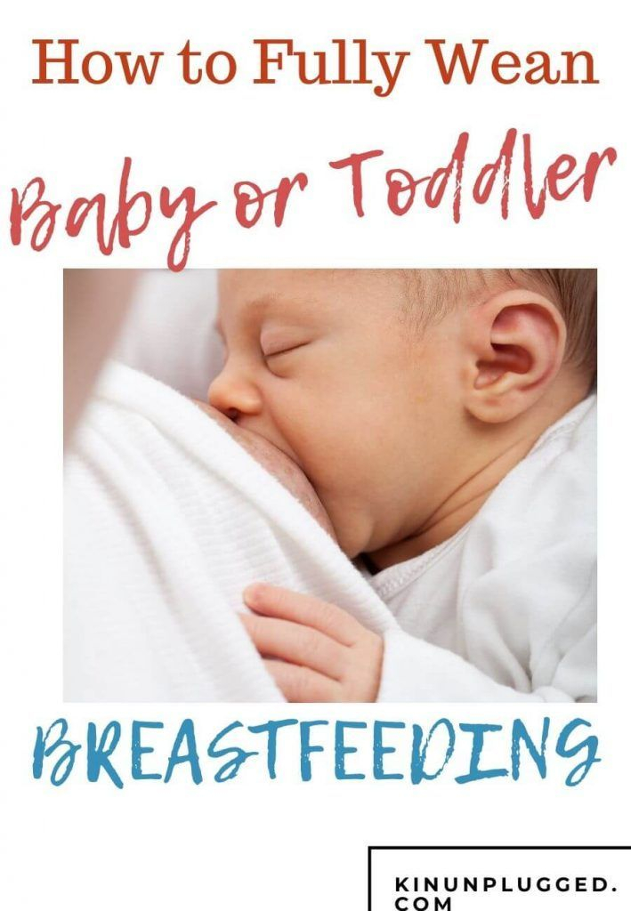 How To Fully Wean Your Baby Off Breast Milk Breastfeeding 