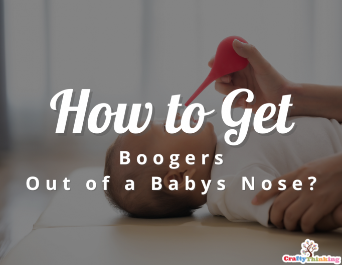 How To Get Boogers Out Of Babys Nose A Mother 39 s Guide CraftyThinking
