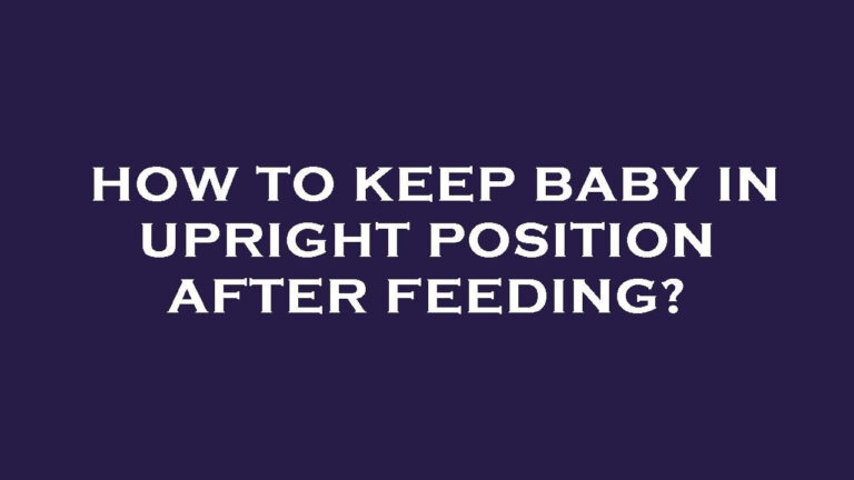 How To Keep Baby In Upright Position After Feeding YouTube