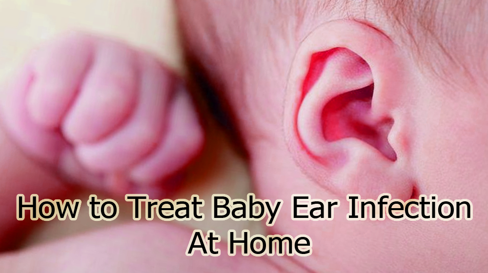 How To Treat Baby Ear Infection At Home