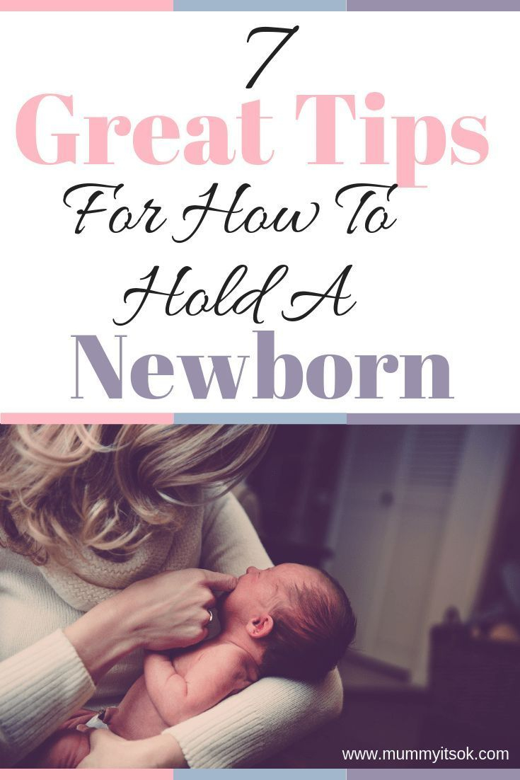 Tips On How To Hold A Newborn Properly How To Keep Your Baby 