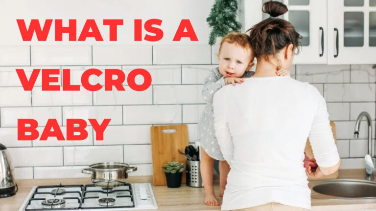 What Is A Velcro Baby Understanding Clingy Baby Behavior