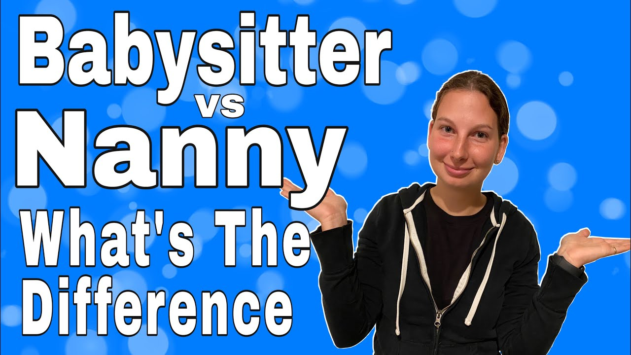 What Is The Difference Between A Babysitter And A Nanny YouTube