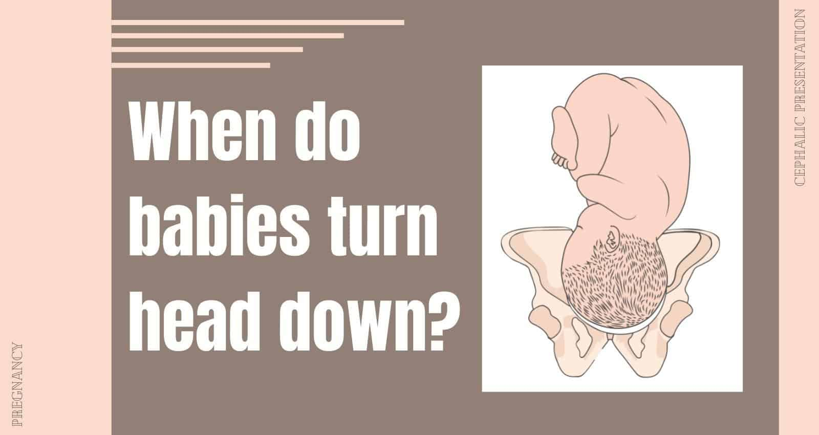 When Do Babies Turn Head Down ParentingNMore